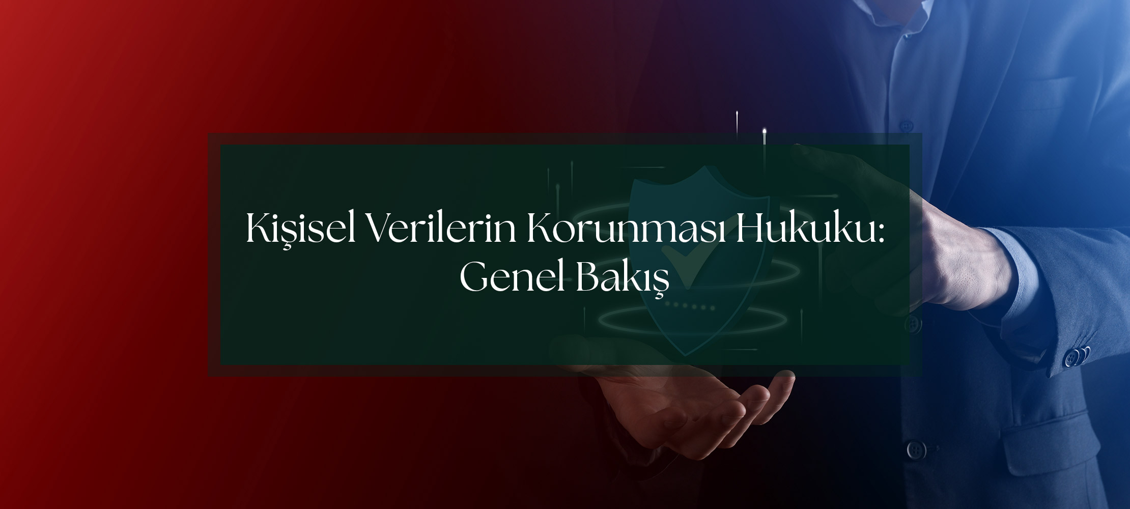 Kişisel Verilerin Korunması Hukuku: Genel Bakış