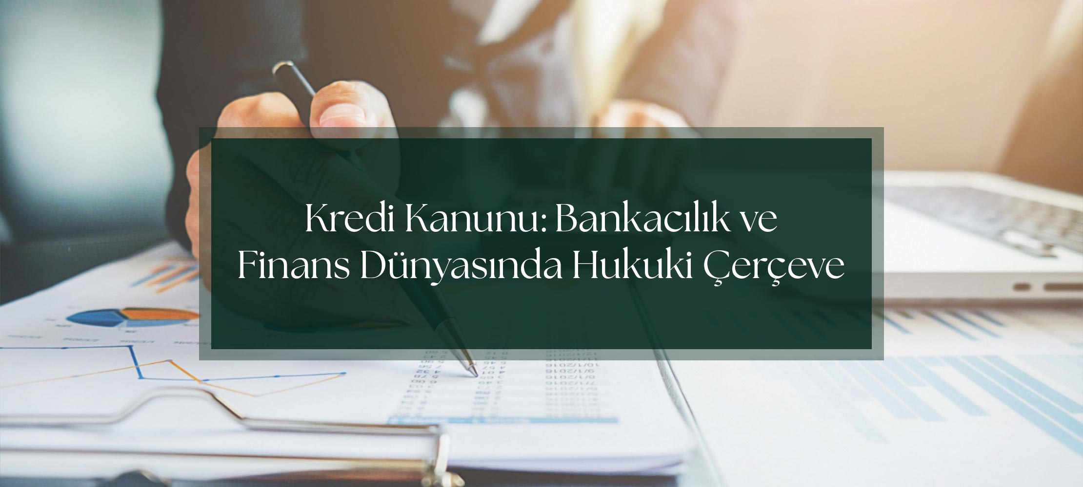 Kredi Kanunu: Bankacılık ve Finans Dünyasında Hukuki Çerçeve