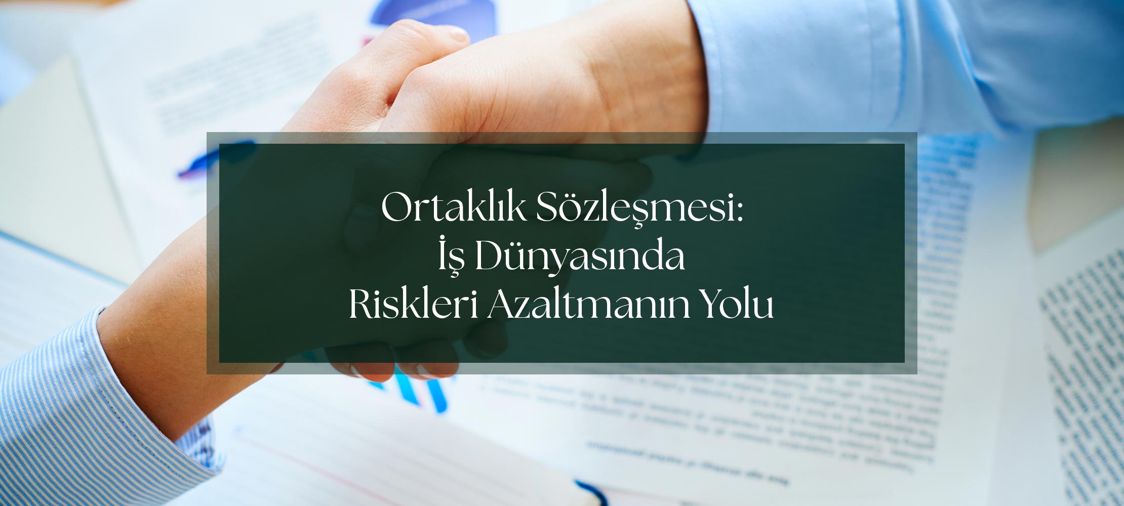 Ortaklık Sözleşmesi: İş Dünyasında Riskleri Azaltmanın Yolu