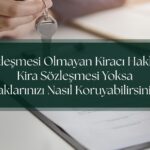 Sözleşmesi Olmayan Kiracı Hakları: Kira Sözleşmesi Yoksa Haklarınızı Nasıl Koruyabilirsiniz?