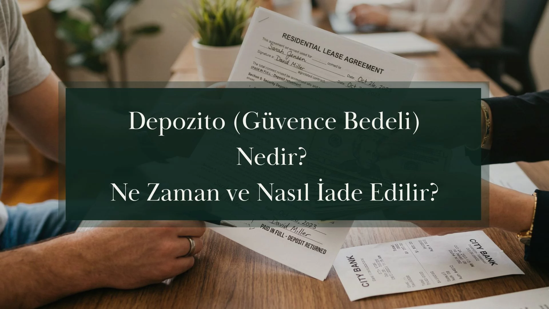 Depozito (Güvence Bedeli) Nedir? Ne Zaman ve Nasıl İade Edilir?