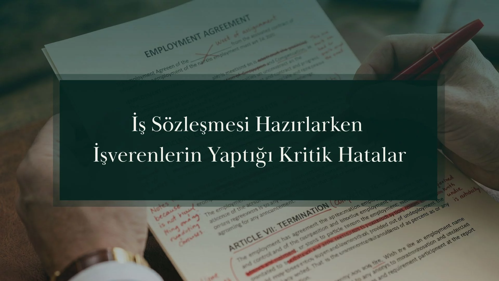 İş Sözleşmesi Hazırlarken İşverenlerin Yaptığı Kritik Hatalar