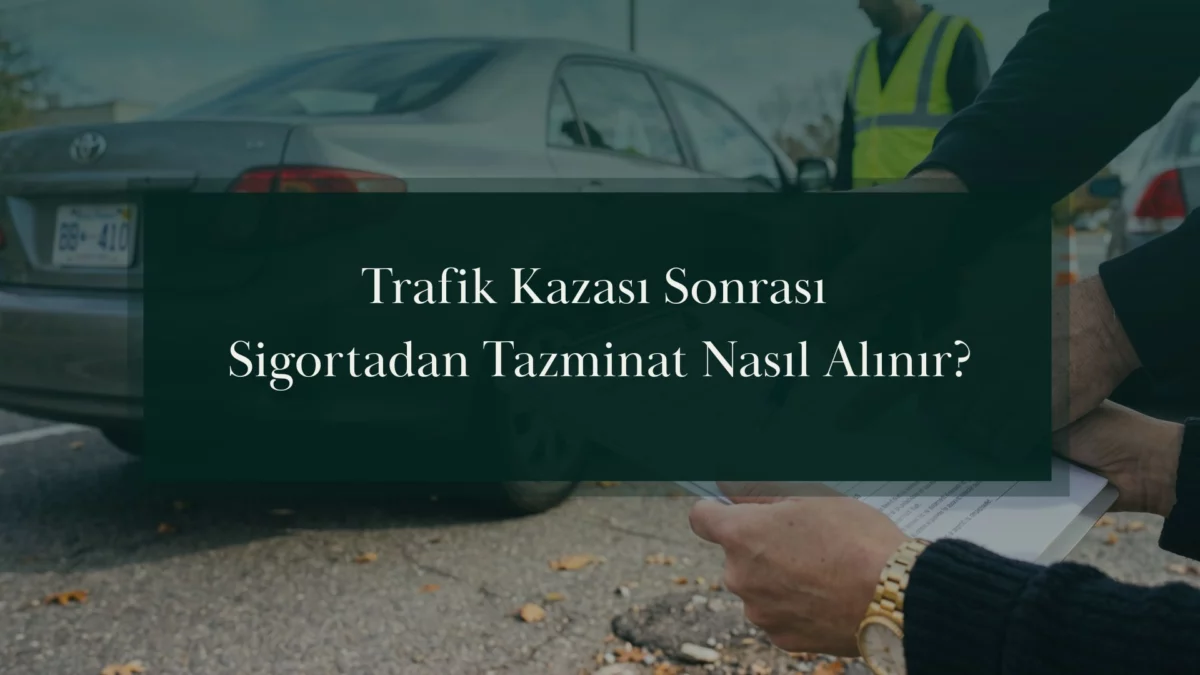 Trafik Kazası Sonrası Sigortadan Tazminat Nasıl Alınır?
