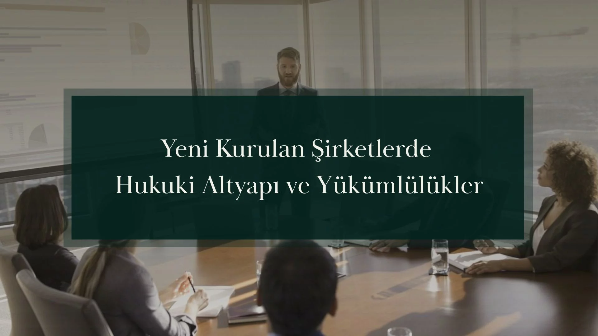 Yeni Kurulan Şirketlerde Hukuki Altyapı ve Yükümlülükler